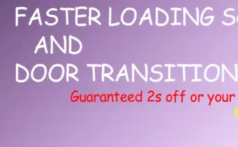 INSTANT DOORS - aka. Faster Loading Screens and Doors V1.0