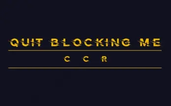 Quit Blocking Me - CCR V1.1