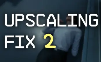 Upscaling Fix 2 - FSR - DLSS - XeSS V1.0