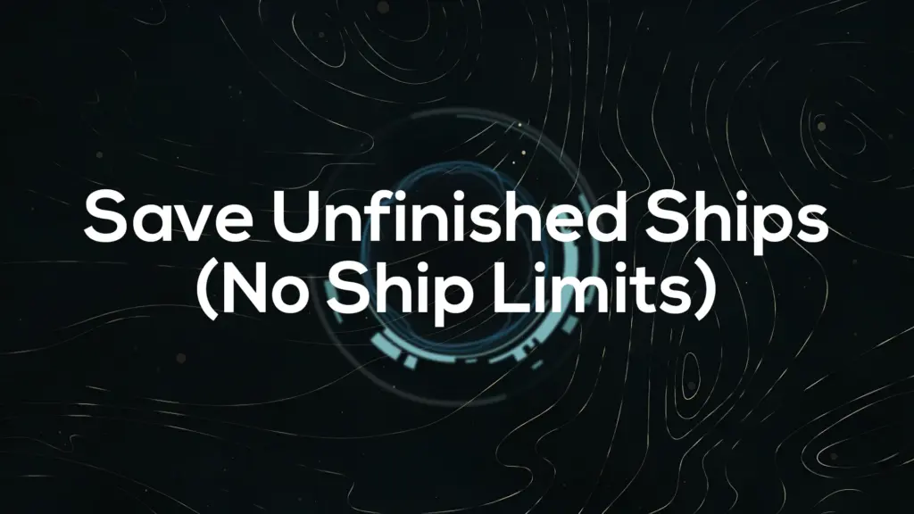 SFSE Save Unfinished Ships (No ship limits) V1.1