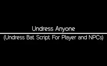 Undress Anyone - (Undress Bat Script For Player and NPCs) V1.0
