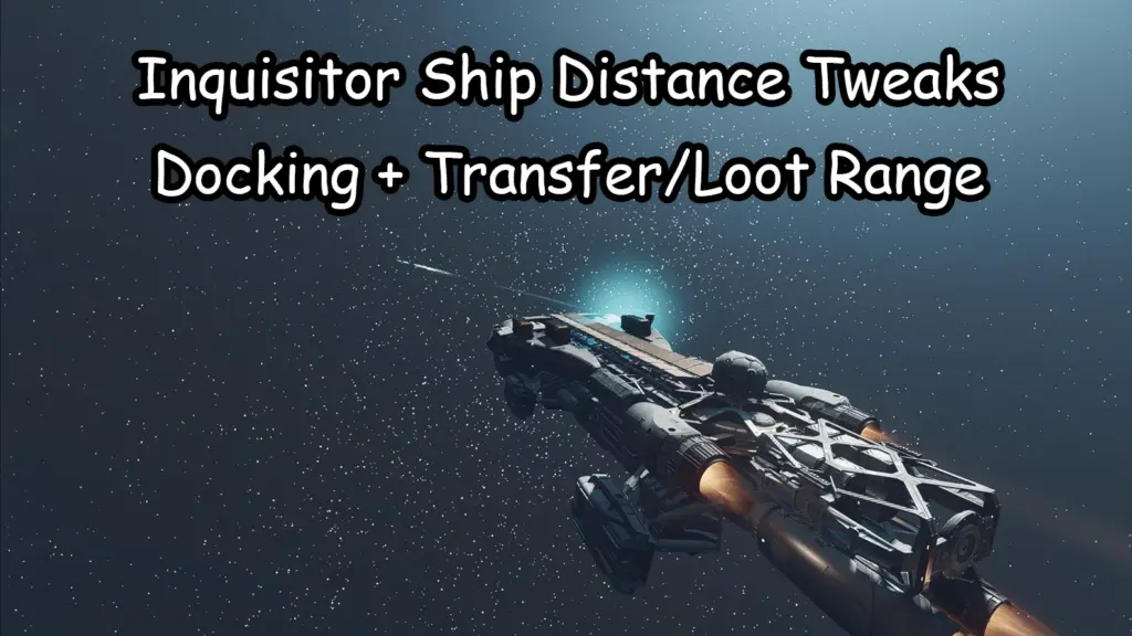 Inquisitor Ship Distance Tweaks - Loot And Docking V1.0