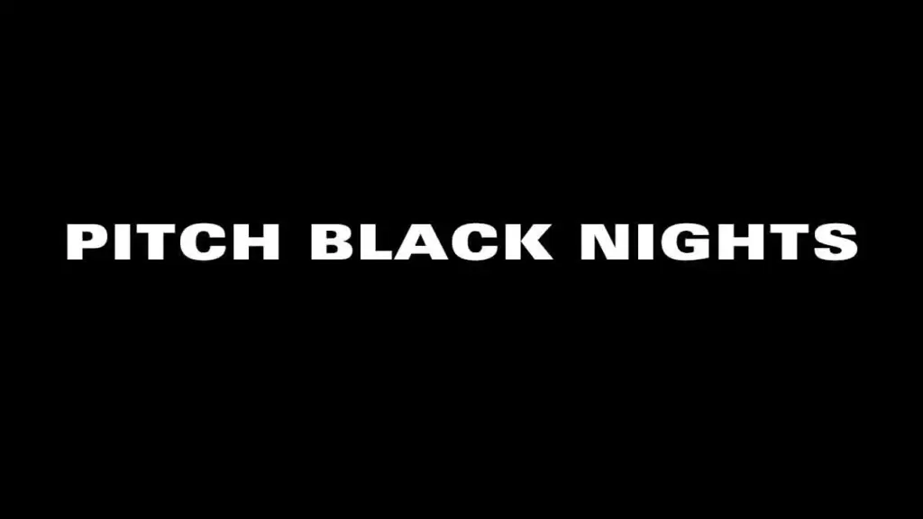 Pitch Black Nights