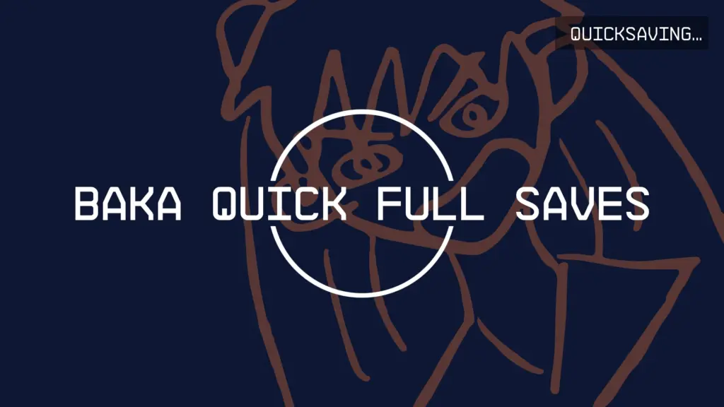 Baka Quick Full Saves V2.2