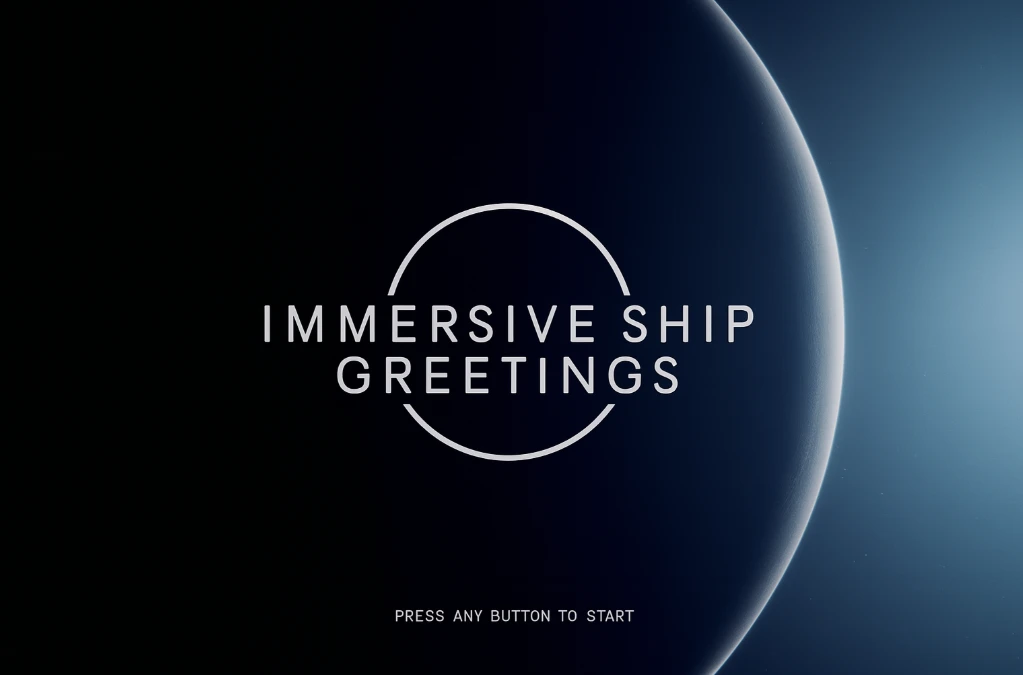 Immersive Ship Greetings