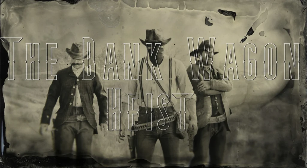The Bank Wagon Heist V1.1