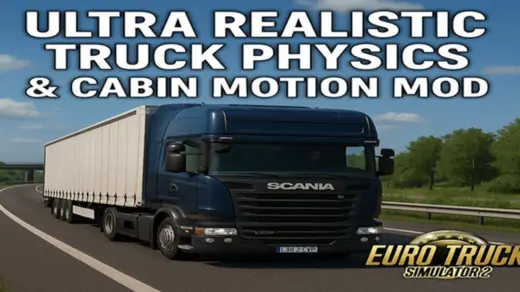 Ultra Realistic Truck Physics & Cabin Motion V2.4